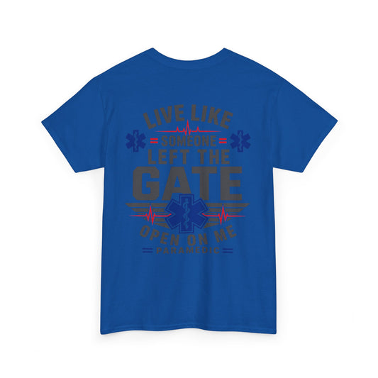 Paramedic T-Shirt — "Live Like Someone Left The Gate Open On Me" EMS/EMT First Responder Tee