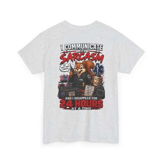 I Communicate With Sarcasm & Disappear for 24 Hours EMS Chaos Squirrel Tee