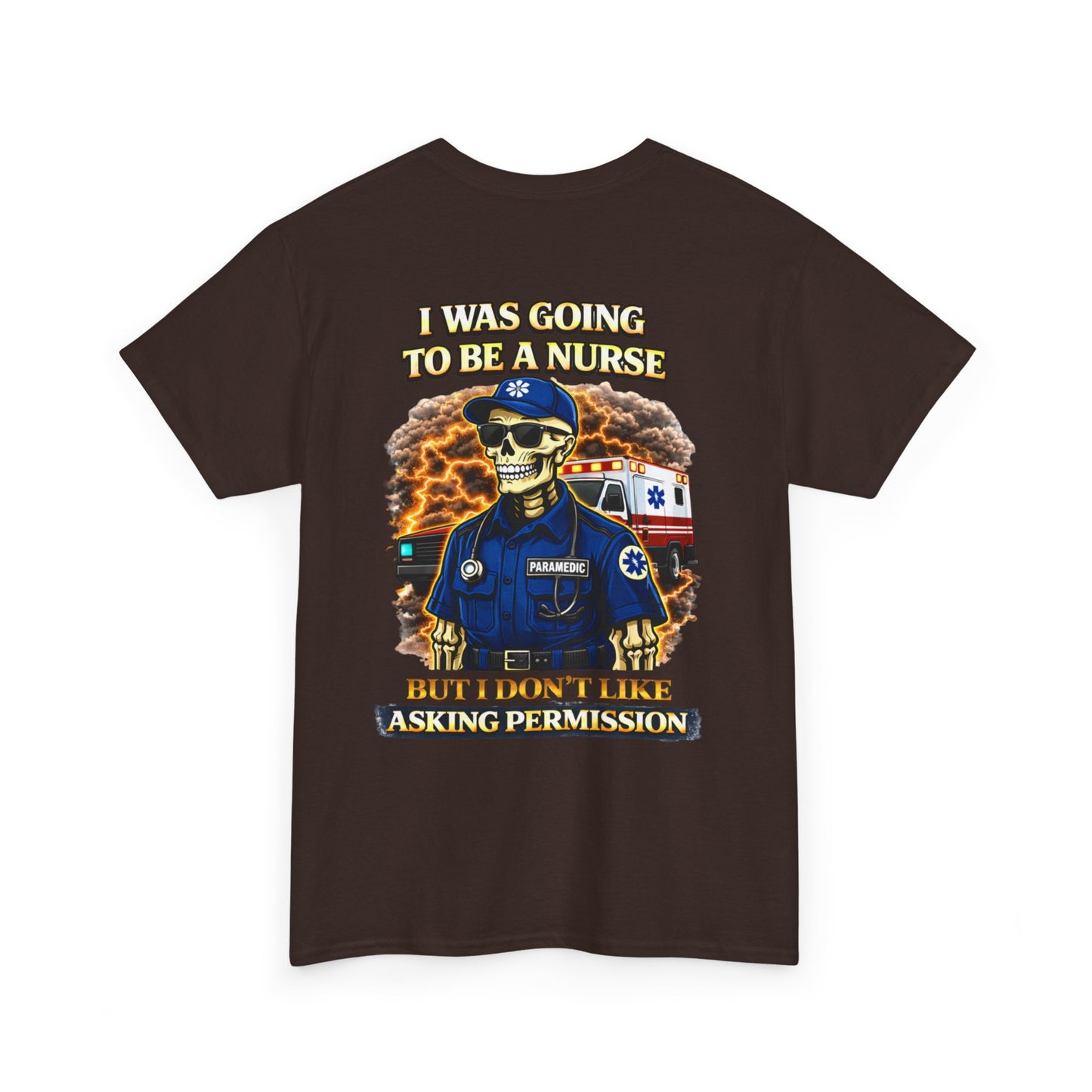 I Was Gonna Be A Nurse — Funny Paramedic Tee (First Responder)