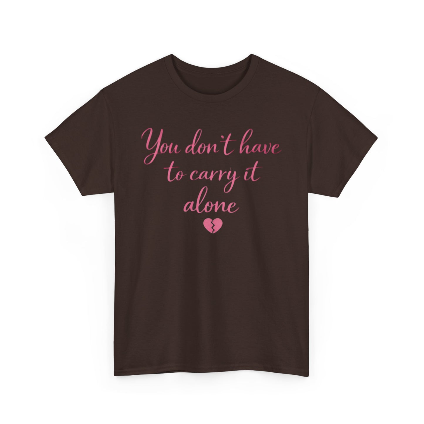 You Don’t Have To Carry It Alone Tee — Inspirational Mental Health Self-Care Shirt