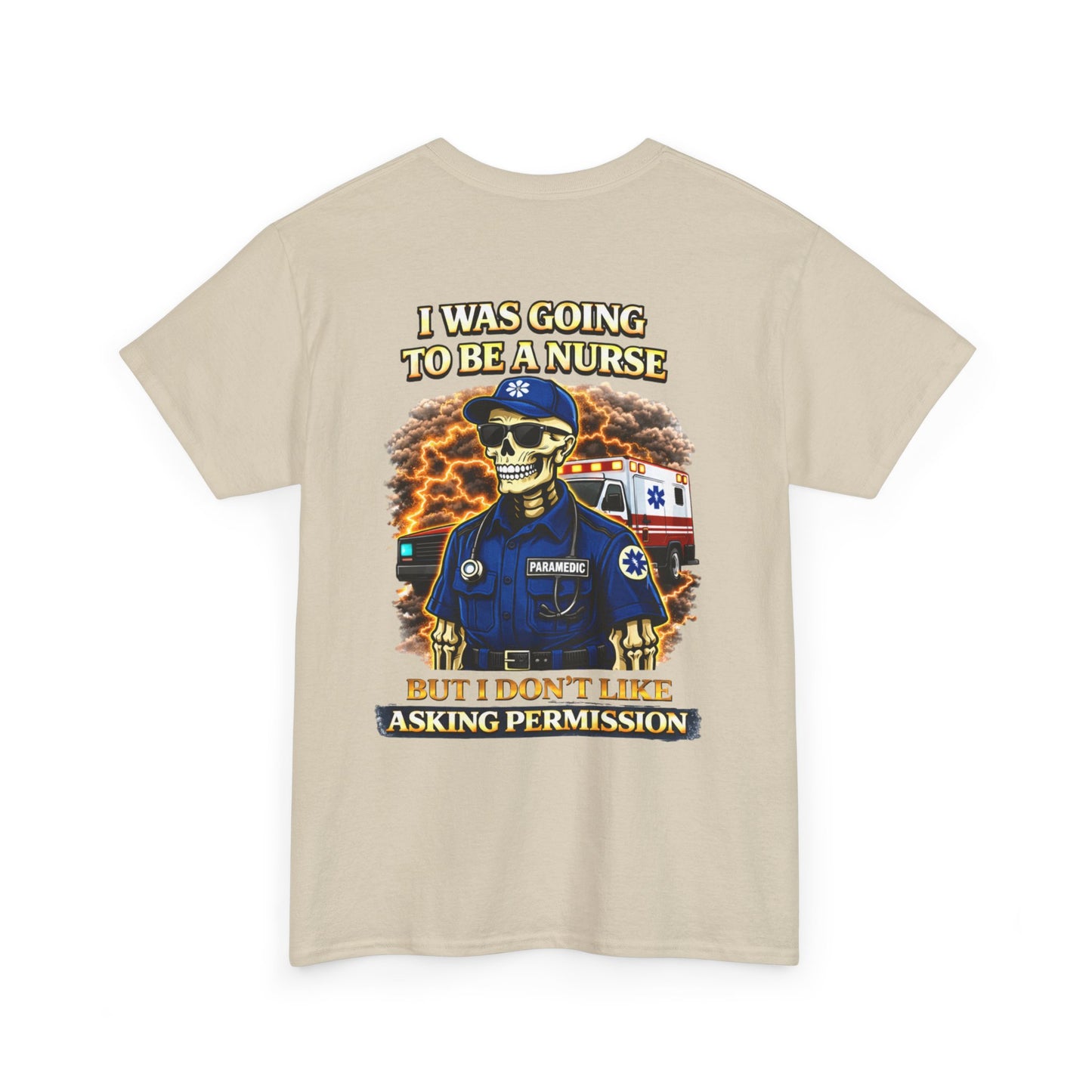 I Was Gonna Be A Nurse — Funny Paramedic Tee (First Responder)