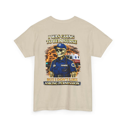 I Was Gonna Be A Nurse — Funny Paramedic Tee (First Responder)