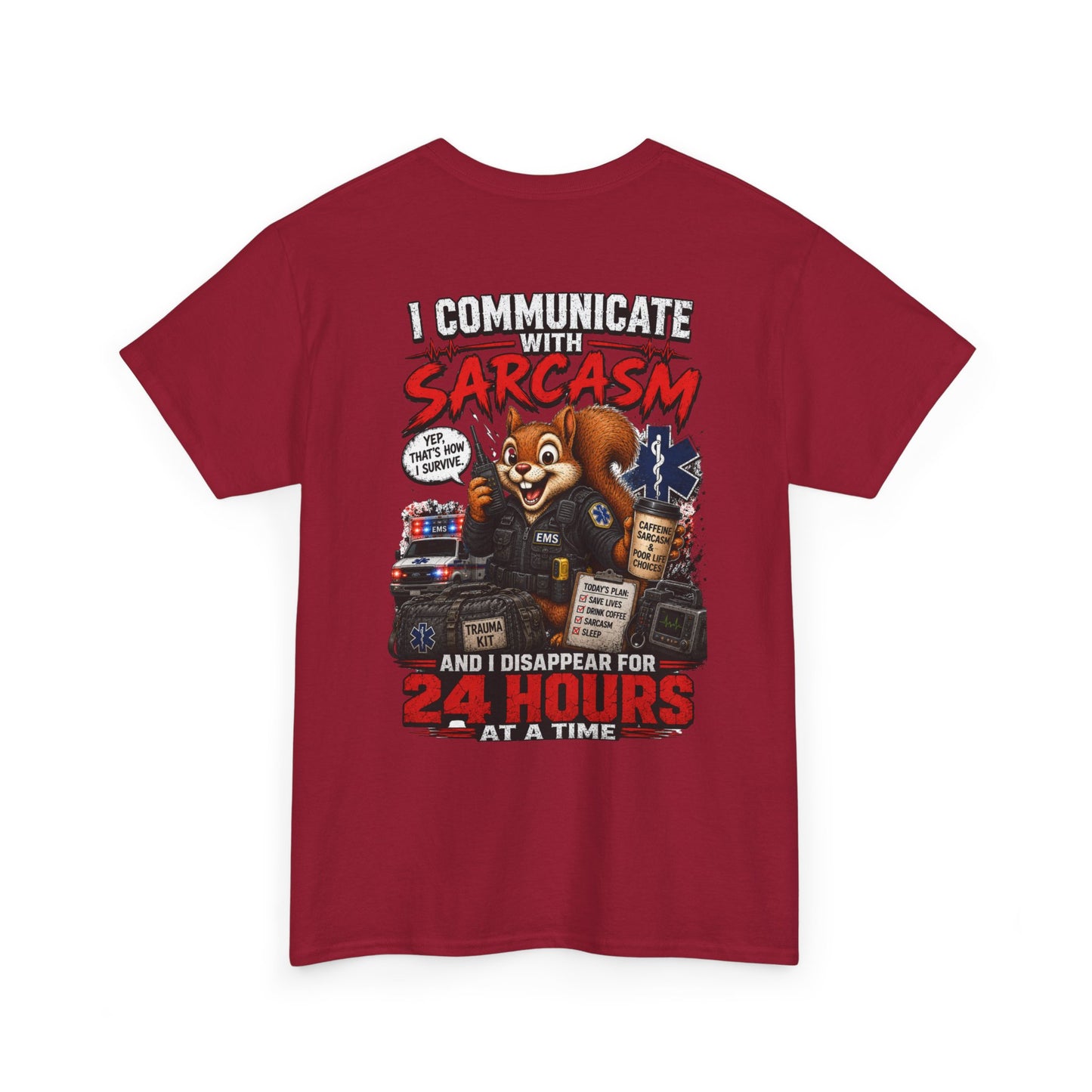 I Communicate With Sarcasm & Disappear for 24 Hours EMS Chaos Squirrel Tee