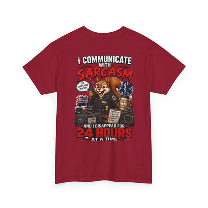 I Communicate With Sarcasm & Disappear for 24 Hours EMS Chaos Squirrel Tee