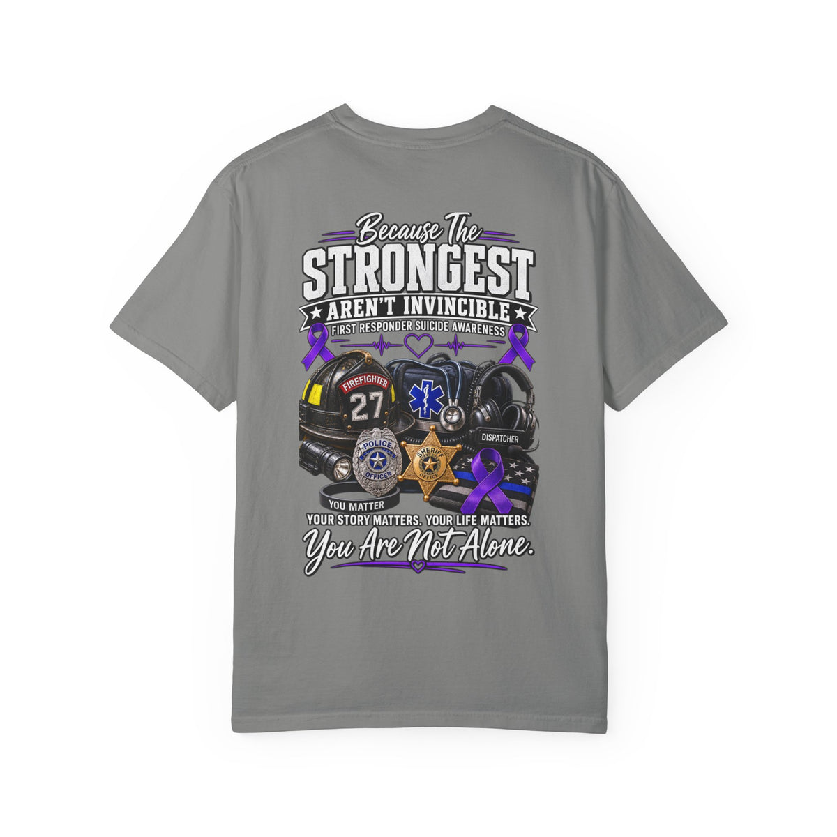 Because The Strongest Aren't Invincible" First Responder Support Tee