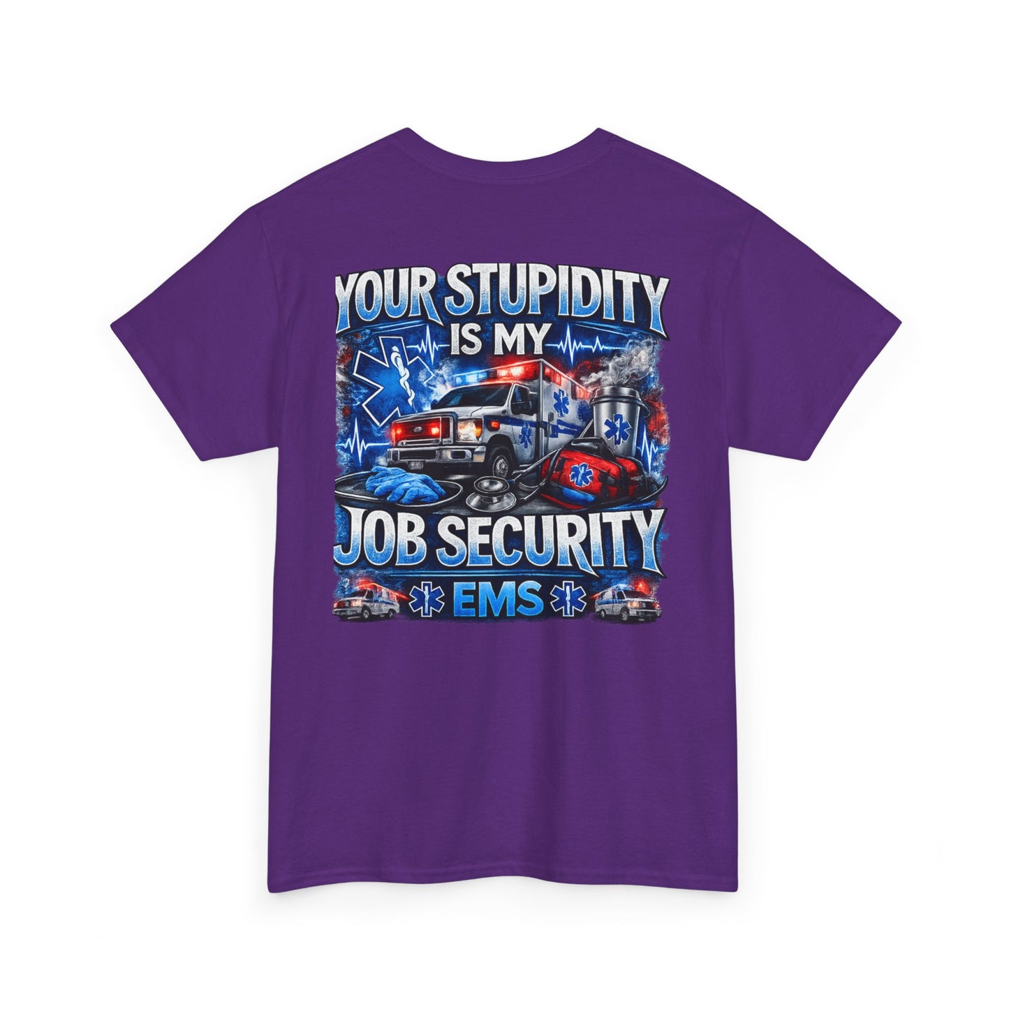 EMS Paramedic Tee — "Your Stupidity Is My Job Security" Funny EMT Shirt