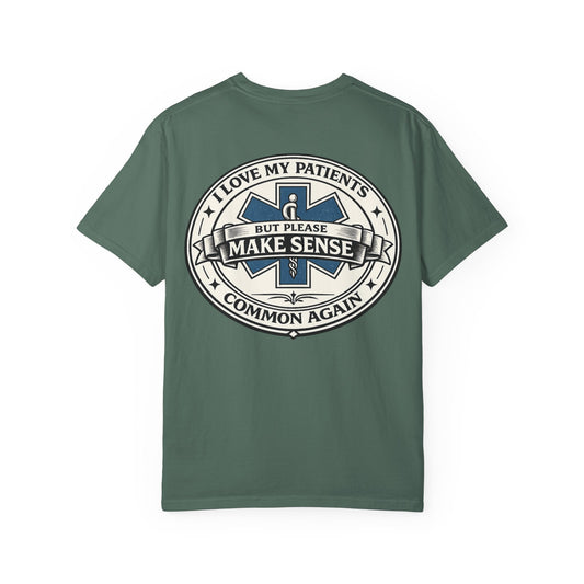 Paramedic T-Shirt — "I Love My Patients But Please Make Sense Common Again" Funny EMS Tee