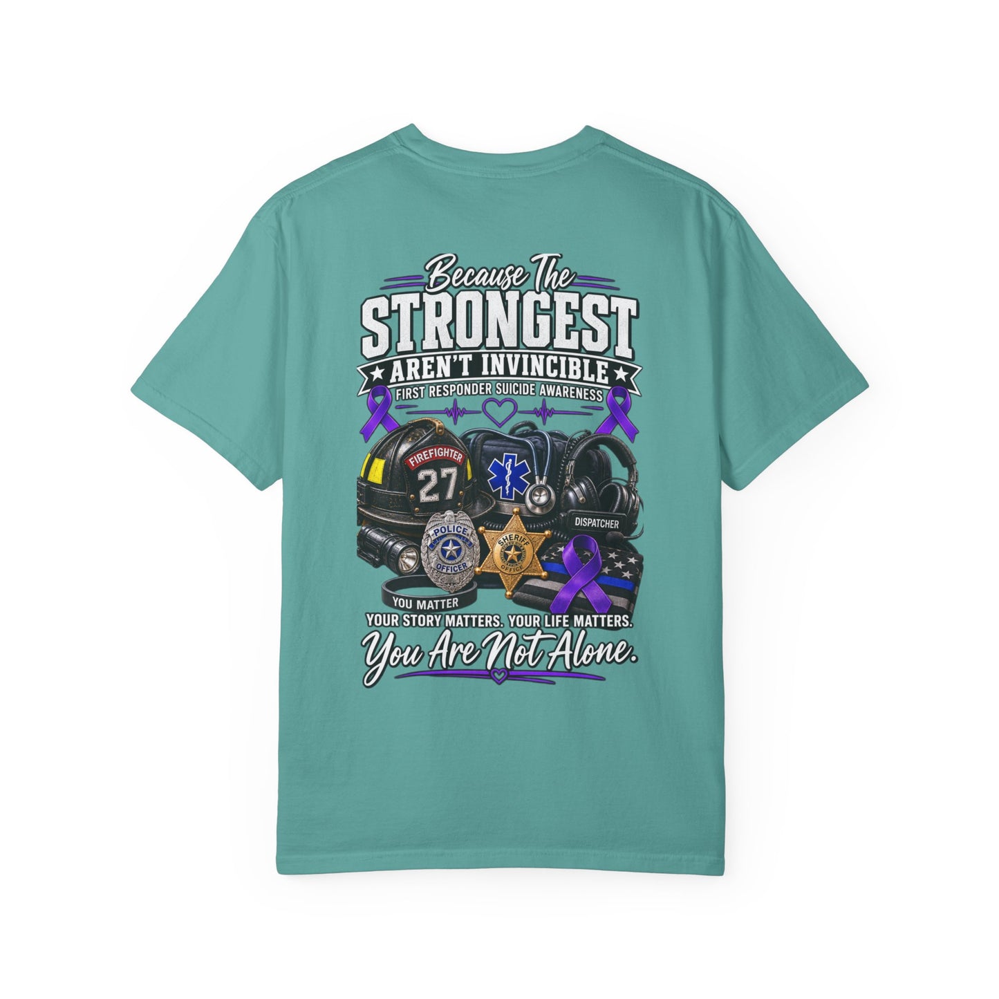 T-Shirt — "Because The Strongest Aren't Invincible" First Responder Support Tee