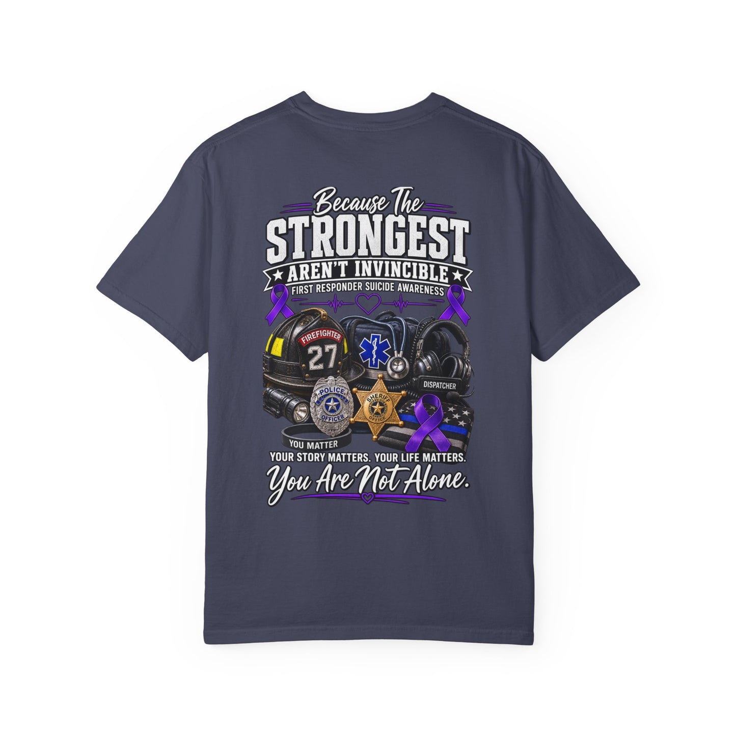 T-Shirt — "Because The Strongest Aren't Invincible" First Responder Support Tee