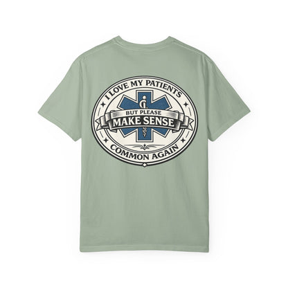 Paramedic T-Shirt — "I Love My Patients But Please Make Sense Common Again" Funny EMS Tee