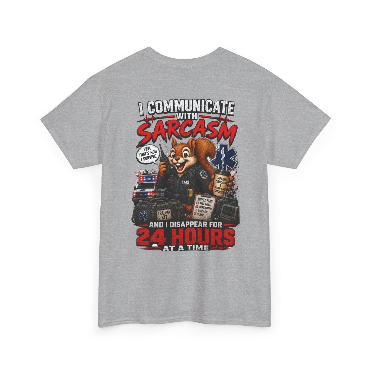 I Communicate With Sarcasm & Disappear for 24 Hours EMS Chaos Squirrel Tee