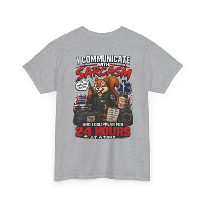 I Communicate With Sarcasm & Disappear for 24 Hours EMS Chaos Squirrel Tee