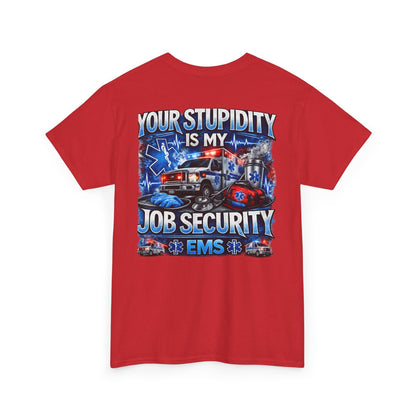 EMS Paramedic Tee — "Your Stupidity Is My Job Security" Funny EMT Shirt