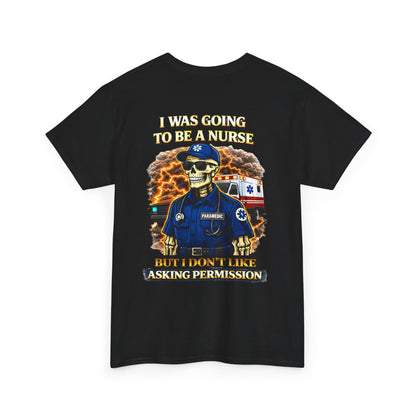 I Was Gonna Be A Nurse — Funny Paramedic Tee (First Responder)