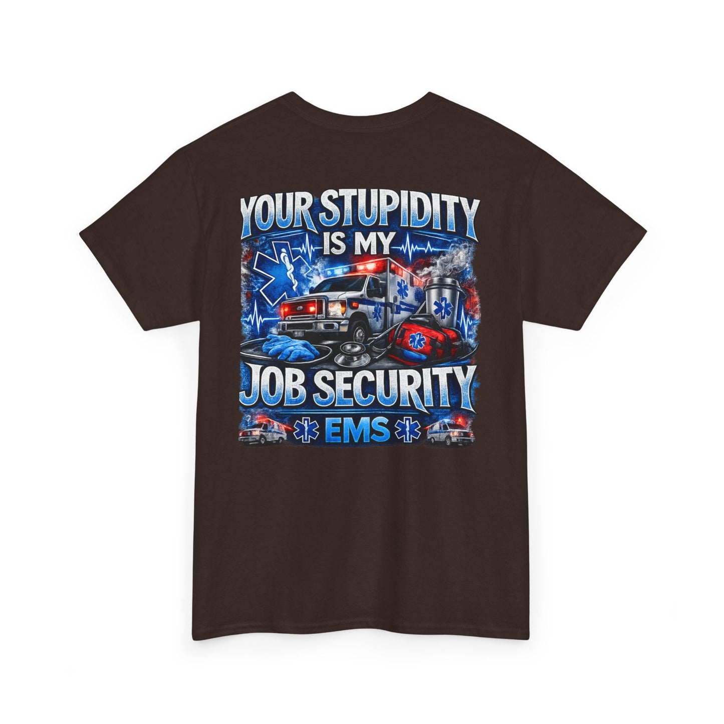 EMS Paramedic Tee — "Your Stupidity Is My Job Security" Funny EMT Shirt