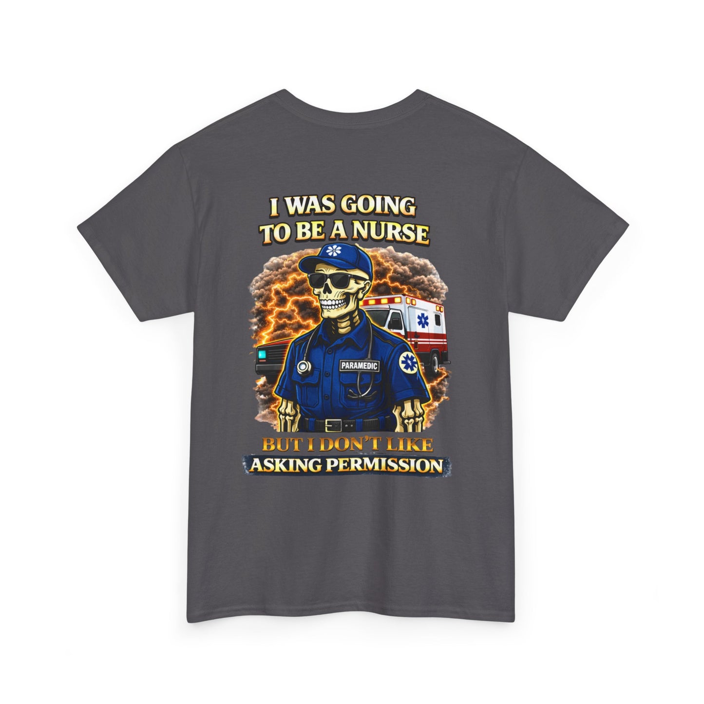 I Was Gonna Be A Nurse — Funny Paramedic Tee (First Responder)