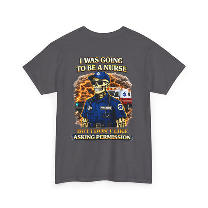 I Was Gonna Be A Nurse — Funny Paramedic Tee (First Responder)