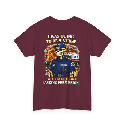 I Was Gonna Be A Nurse — Funny Paramedic Tee (First Responder)