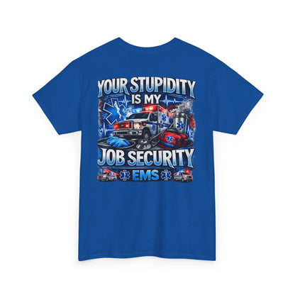 EMS Paramedic Tee — "Your Stupidity Is My Job Security" Funny EMT Shirt
