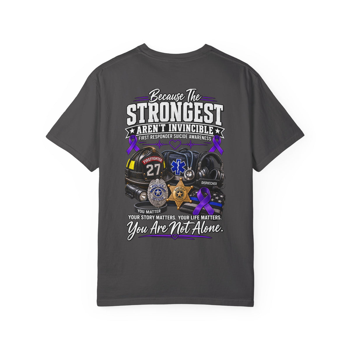 Because The Strongest Aren't Invincible" First Responder Support Tee