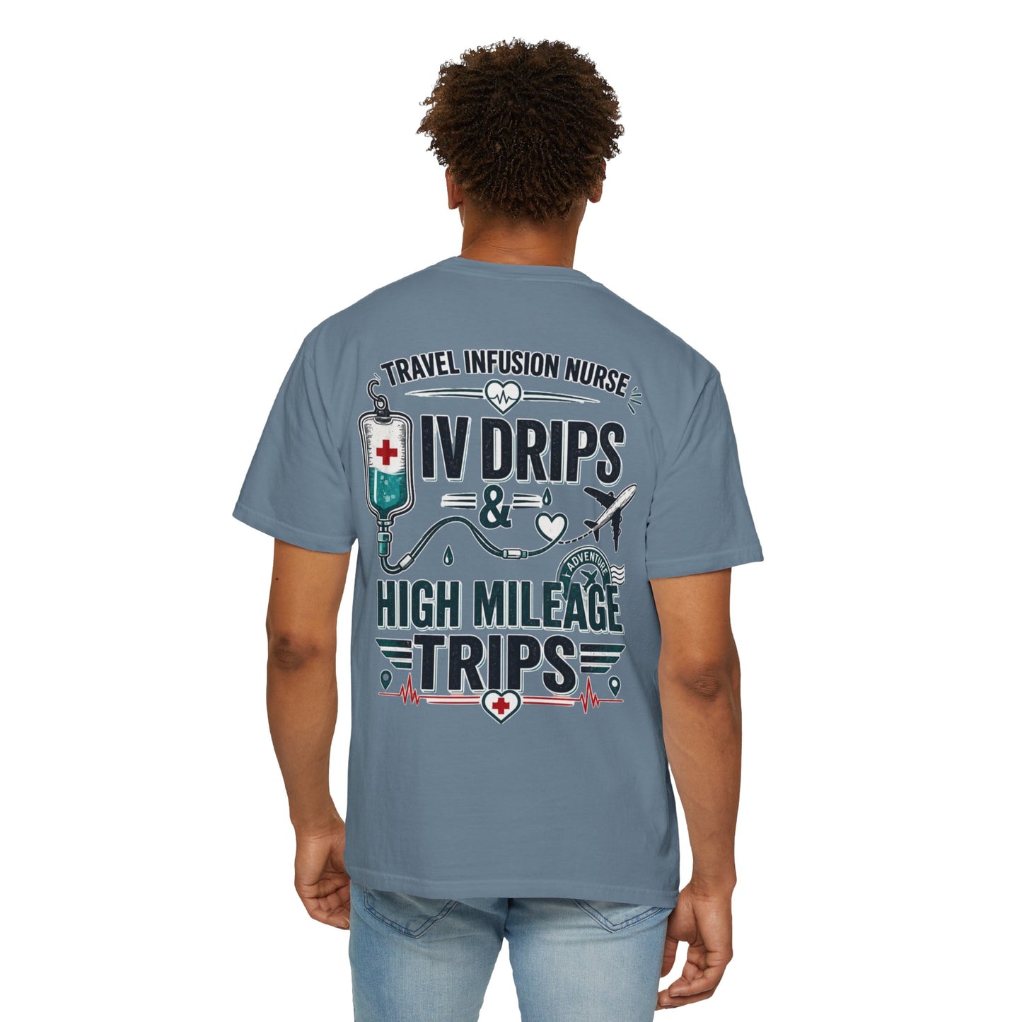 Travel Infusion Nurse T-shirt — IV Drips & High Mileage Trips