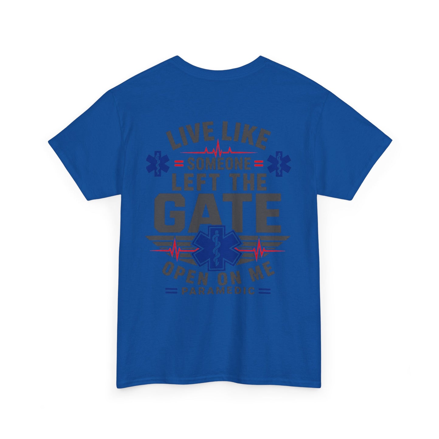Paramedic T-Shirt — "Live Like Someone Left The Gate Open On Me" EMS/EMT First Responder Tee