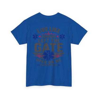 Paramedic T-Shirt — "Live Like Someone Left The Gate Open On Me" EMS/EMT First Responder Tee