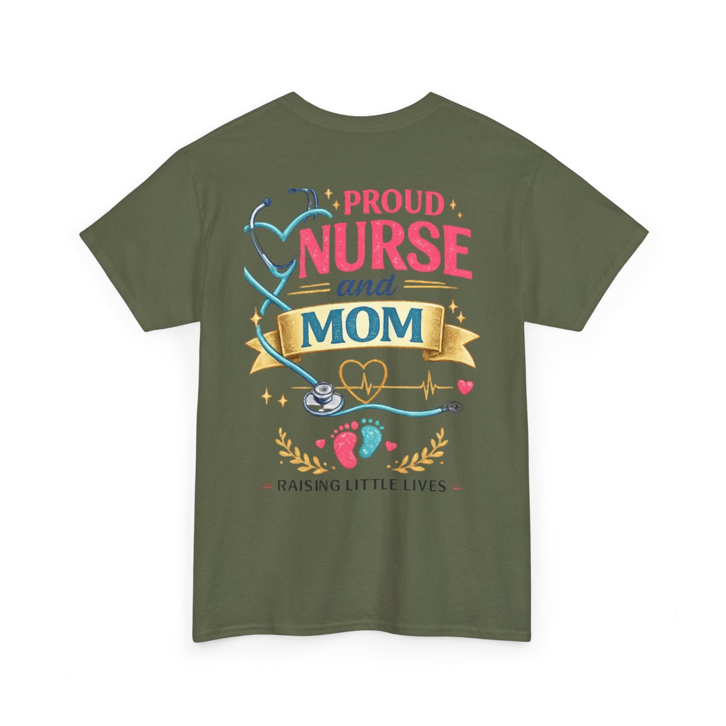 Proud Nurse and Mom T-Shirt  Raising Little Lives Tee