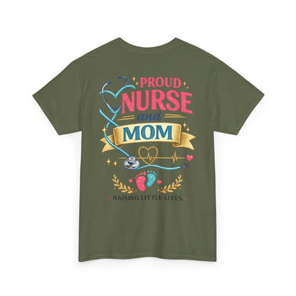 Proud Nurse and Mom T-Shirt  Raising Little Lives Tee