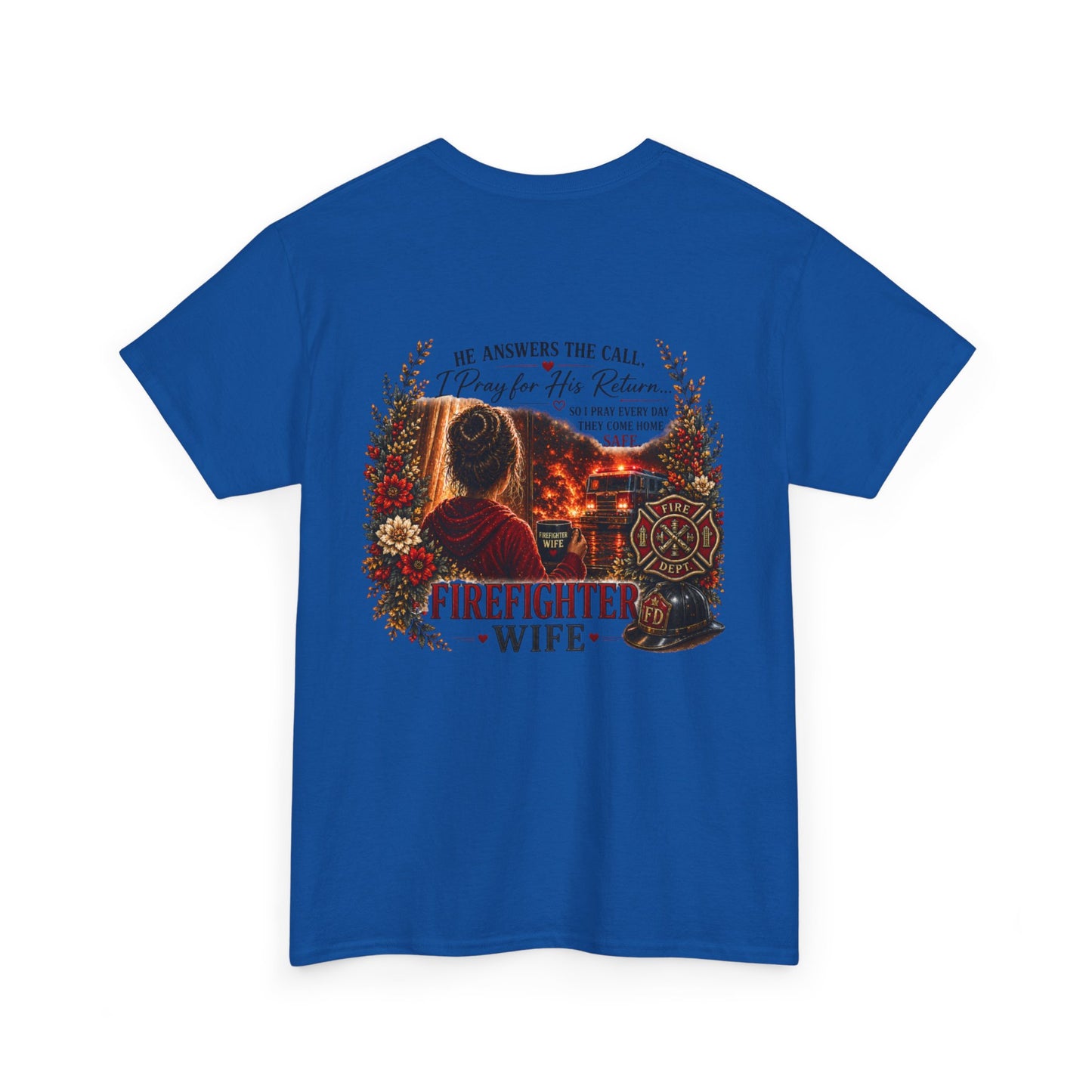 Firefighter Wife Tee — "He Answers the Call, I Pray for His Return"