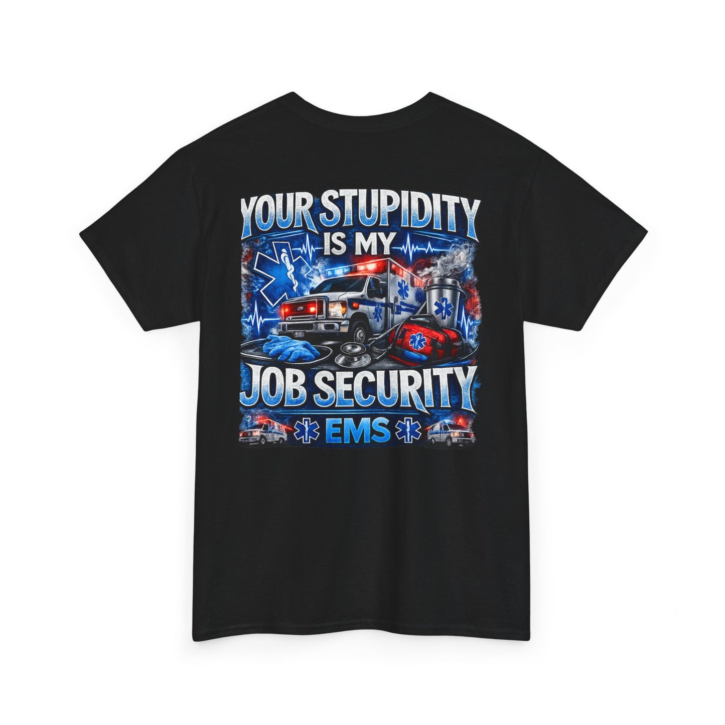 EMS Paramedic Tee — "Your Stupidity Is My Job Security" Funny EMT Shirt