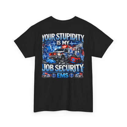 EMS Paramedic Tee — "Your Stupidity Is My Job Security" Funny EMT Shirt