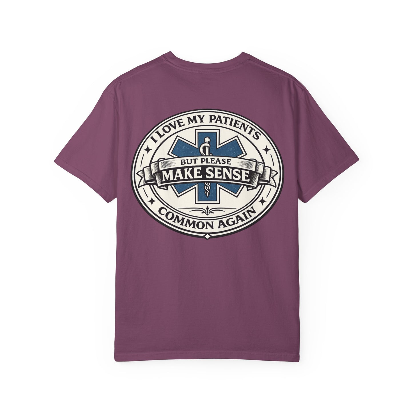 Paramedic T-Shirt — "I Love My Patients But Please Make Sense Common Again" Funny EMS Tee