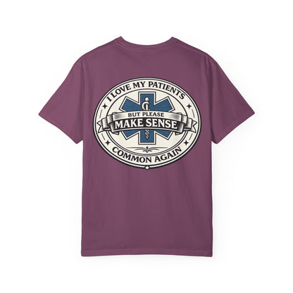 Paramedic T-Shirt — "I Love My Patients But Please Make Sense Common Again" Funny EMS Tee