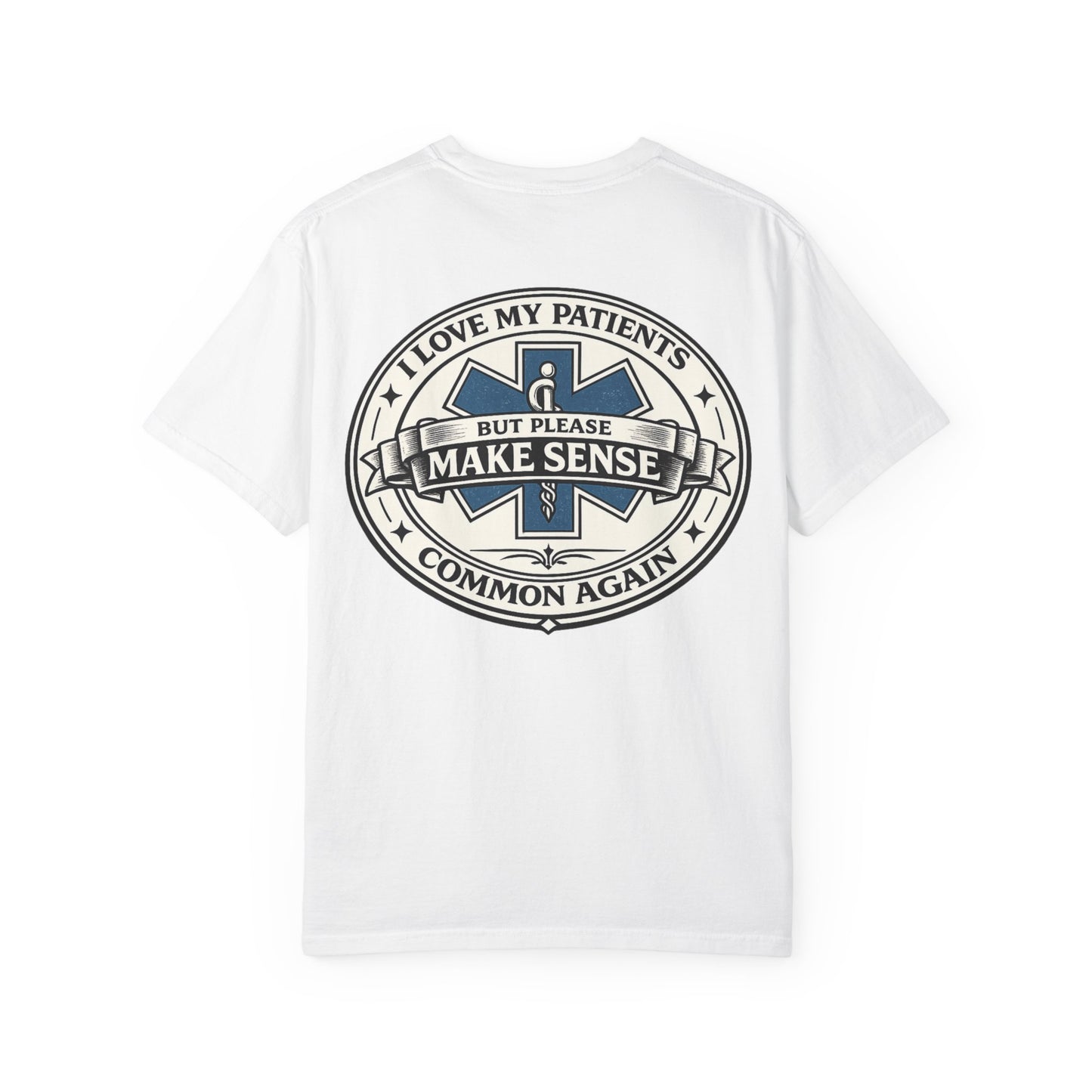 Paramedic T-Shirt — "I Love My Patients But Please Make Sense Common Again" Funny EMS Tee