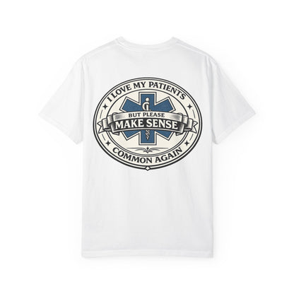 Paramedic T-Shirt — "I Love My Patients But Please Make Sense Common Again" Funny EMS Tee