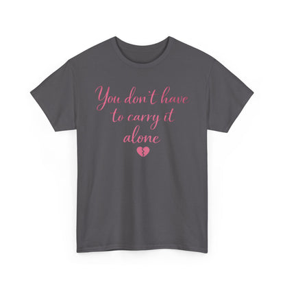You Don’t Have To Carry It Alone Tee — Inspirational Mental Health Self-Care Shirt