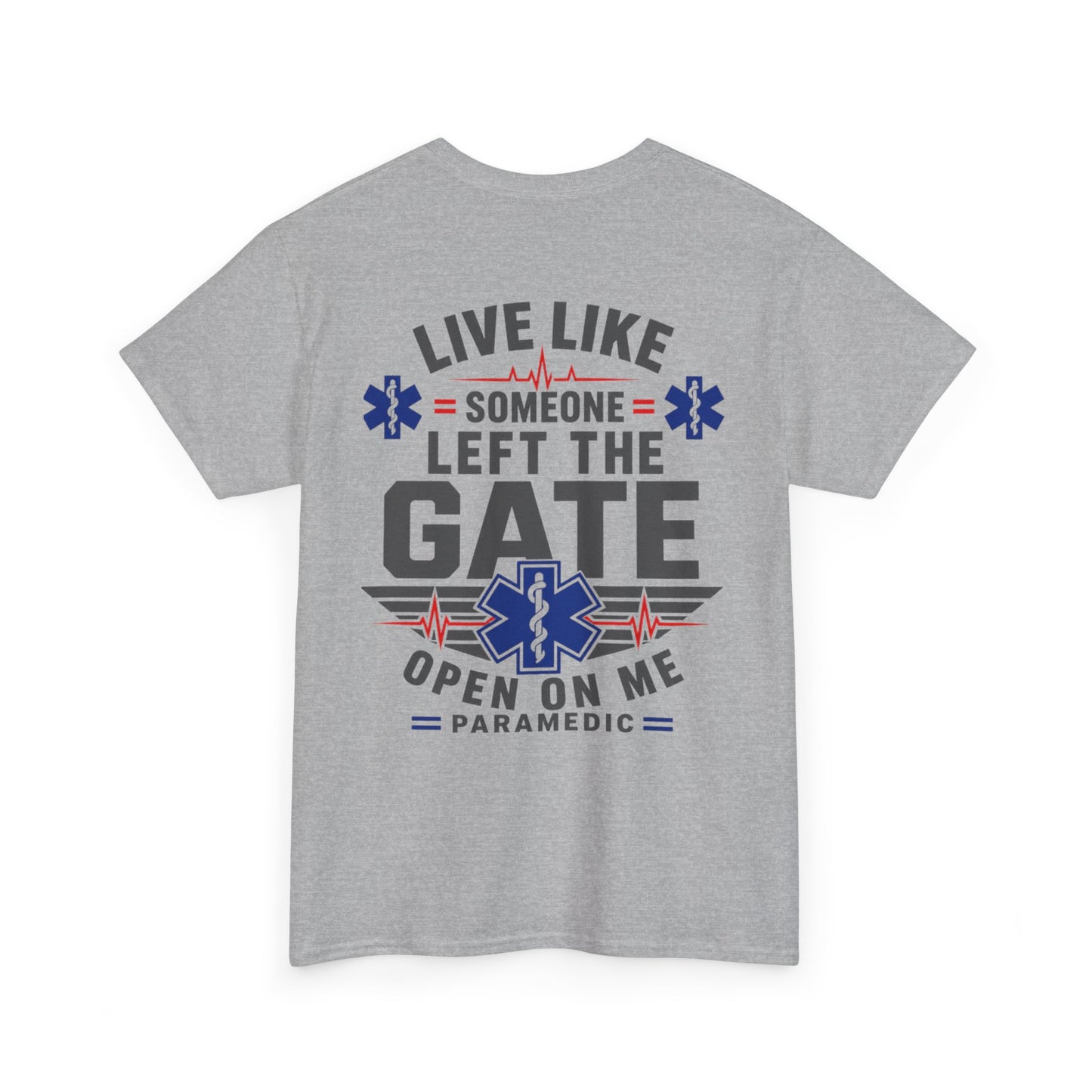 Paramedic T-Shirt — "Live Like Someone Left The Gate Open On Me" EMS/EMT First Responder Tee