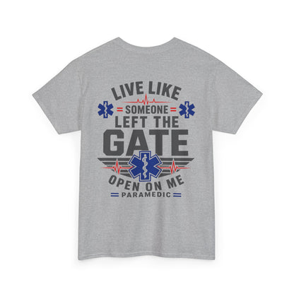 Paramedic T-Shirt — "Live Like Someone Left The Gate Open On Me" EMS/EMT First Responder Tee