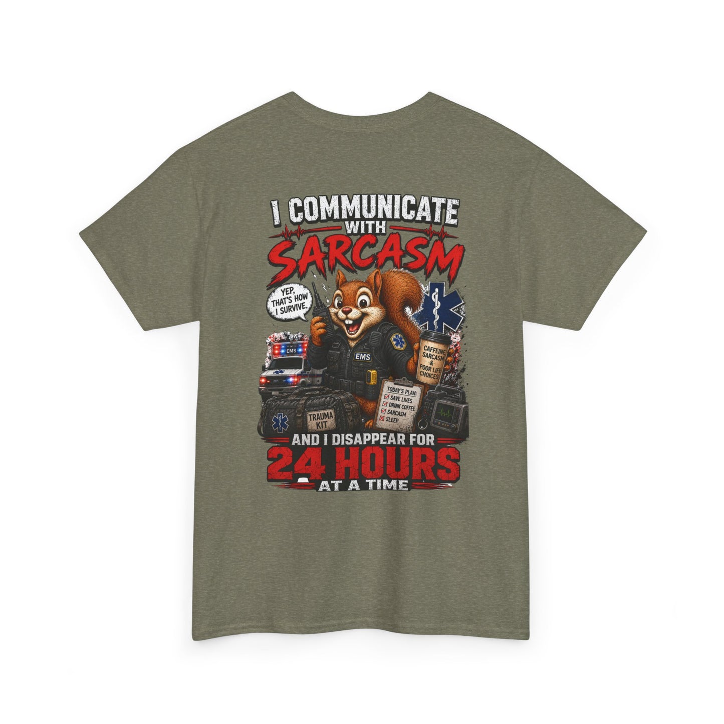 I Communicate With Sarcasm & Disappear for 24 Hours EMS Chaos Squirrel Tee