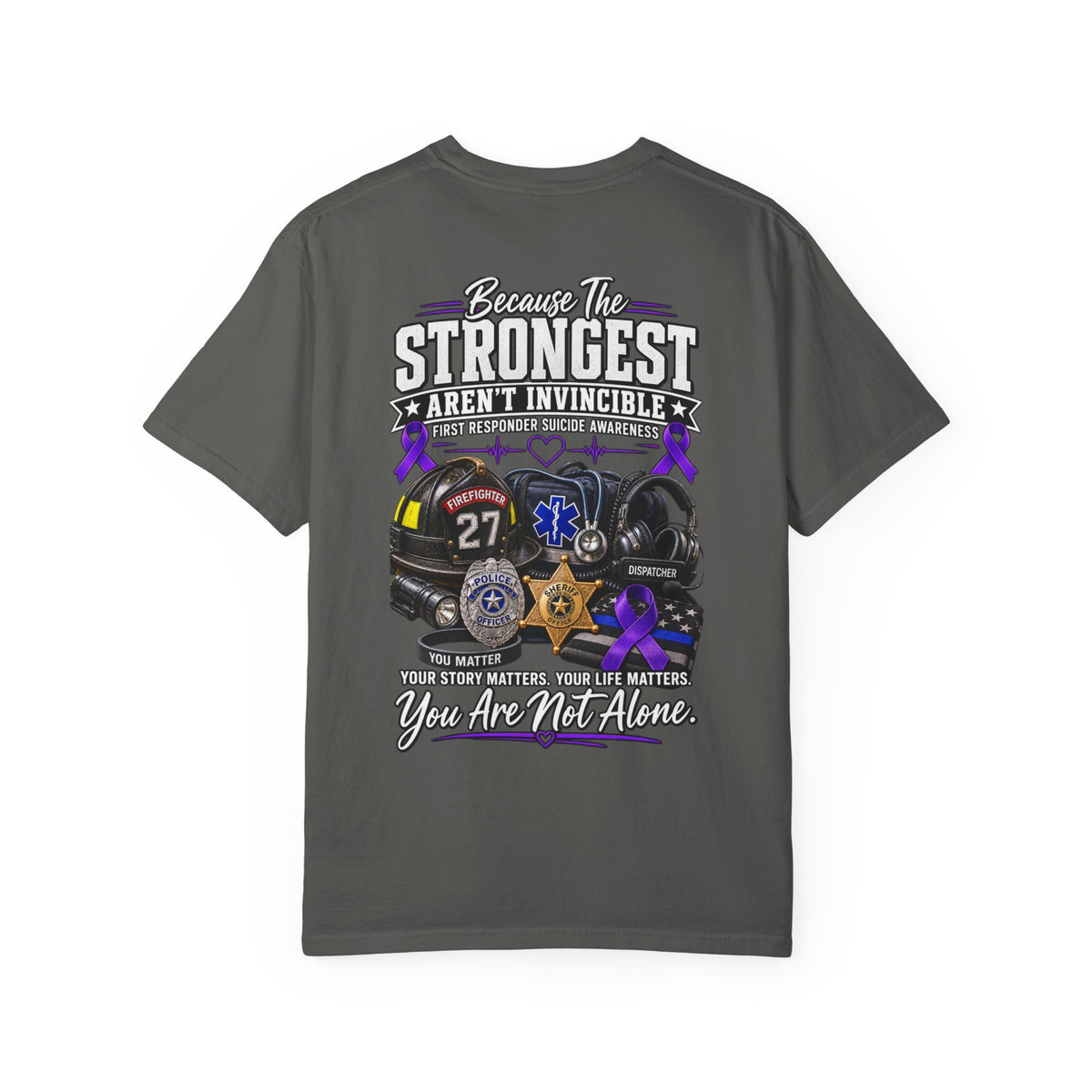 Because The Strongest Aren't Invincible" First Responder Support Tee
