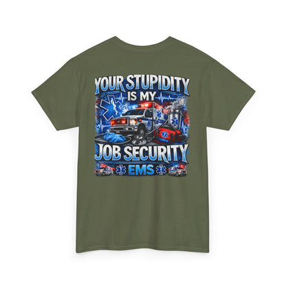 EMS Paramedic Tee — "Your Stupidity Is My Job Security" Funny EMT Shirt