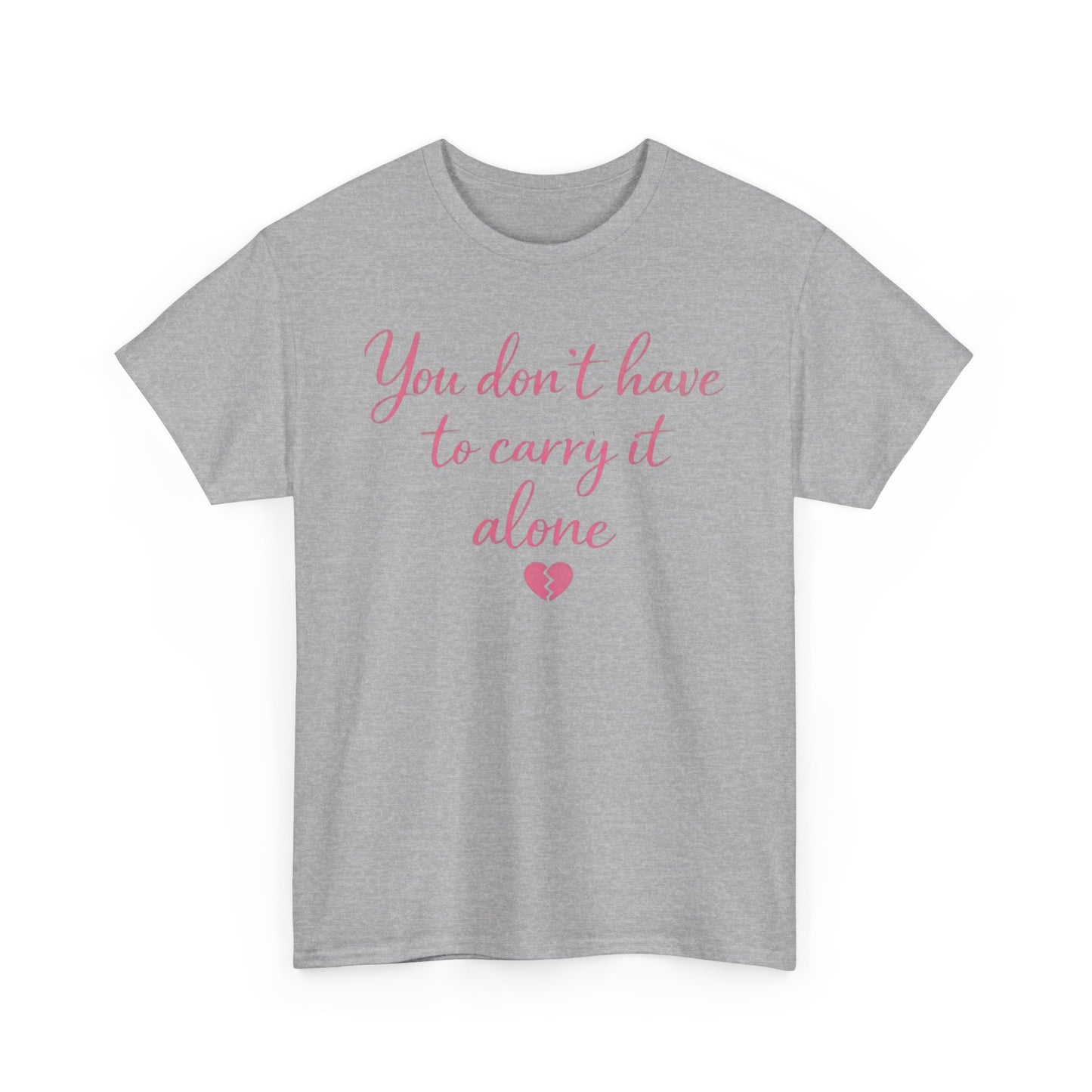 You Don’t Have To Carry It Alone Tee — Inspirational Mental Health Self-Care Shirt