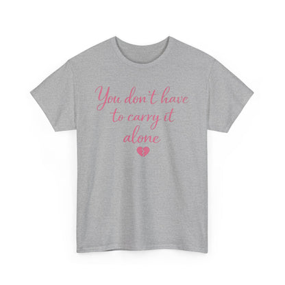 You Don’t Have To Carry It Alone Tee — Inspirational Mental Health Self-Care Shirt