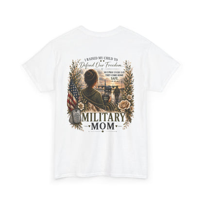 Military Mom Tee — “I Raised My Child to Defend Our Freedom” Patriotic Shirt