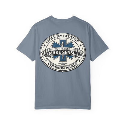 Paramedic T-Shirt — "I Love My Patients But Please Make Sense Common Again" Funny EMS Tee