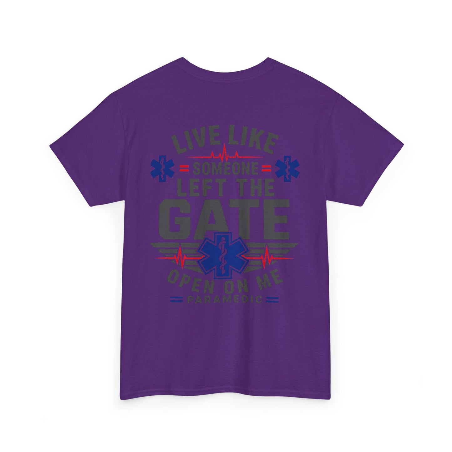 Paramedic T-Shirt — "Live Like Someone Left The Gate Open On Me" EMS/EMT First Responder Tee