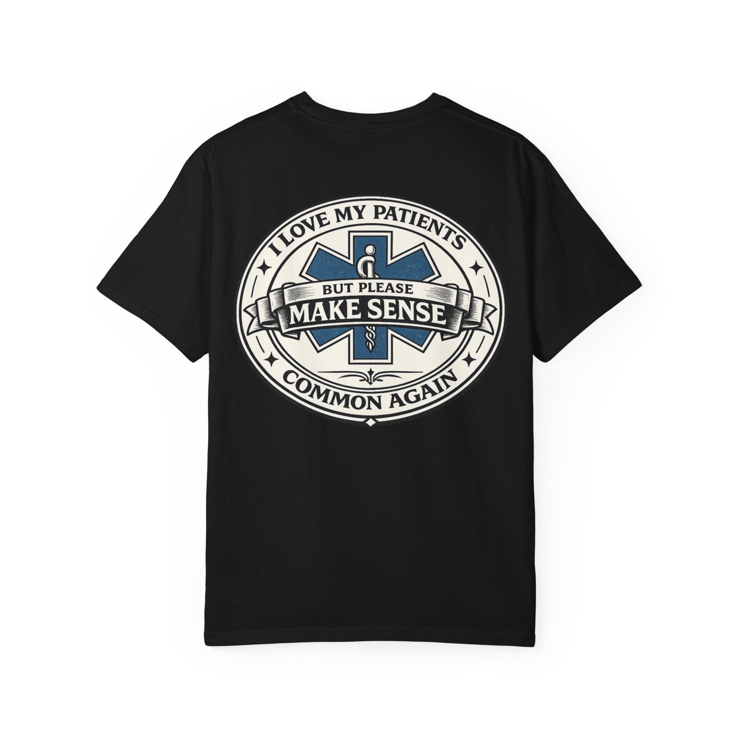 Paramedic T-Shirt — "I Love My Patients But Please Make Sense Common Again" Funny EMS Tee