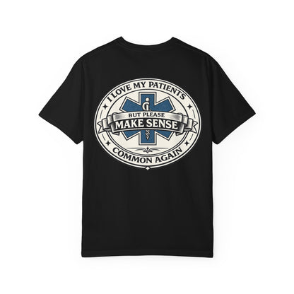 Paramedic T-Shirt — "I Love My Patients But Please Make Sense Common Again" Funny EMS Tee