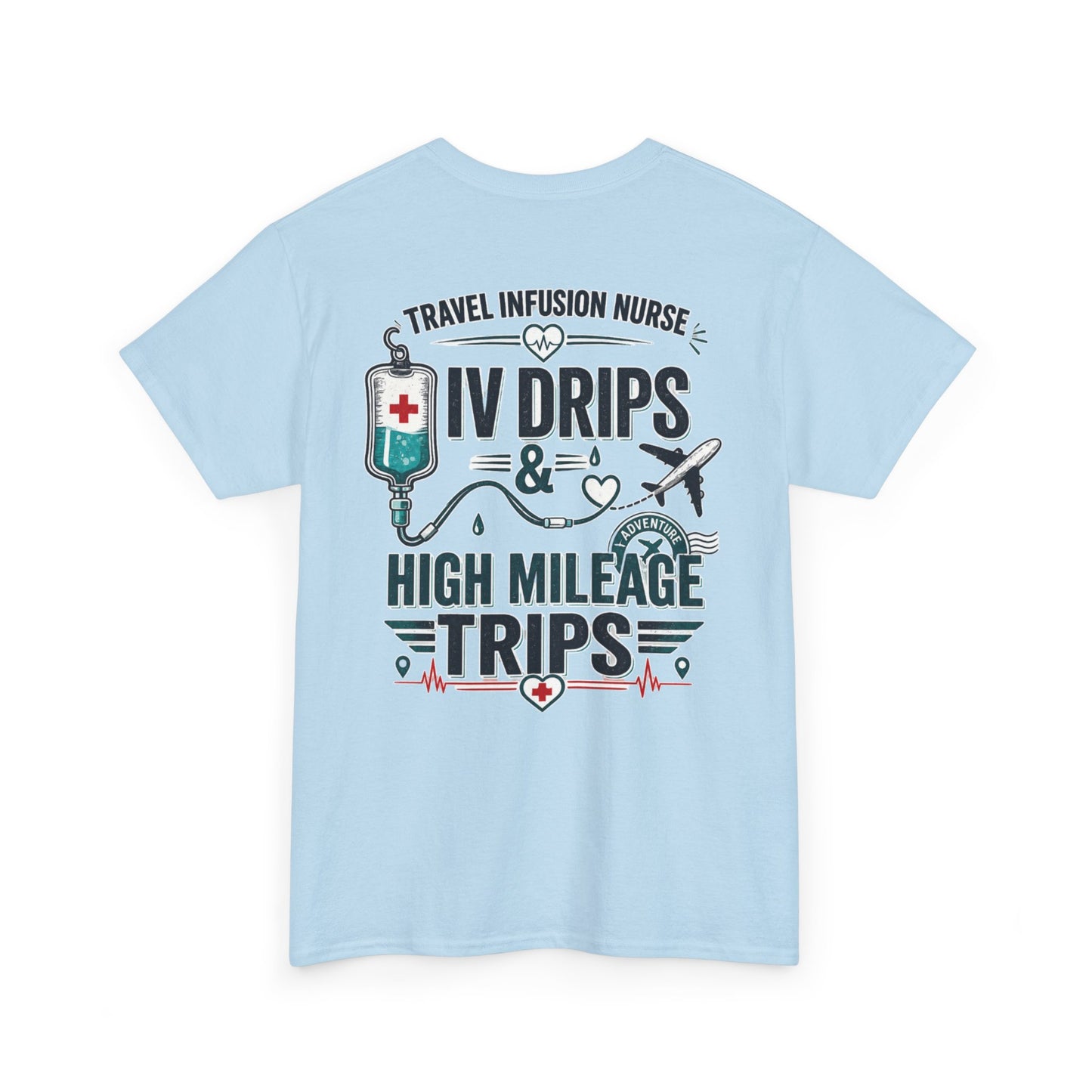 Travel Infusion Nurse Tee — IV Drips & High Mileage Trips